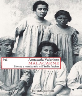 Festival dei Diritti: Donne e Manicomio incontro con Annacarla Valeriano, autrice di Malacarne