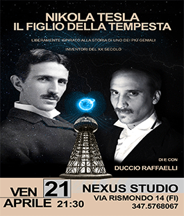 ''Nikola Tesla Il Figlio Della Tempesta'' di Duccio Raffaelli al Nexus Studio di Firenze