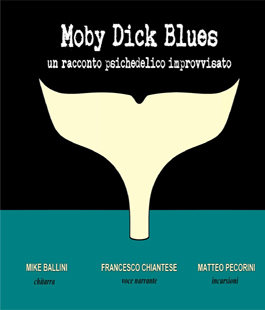 ''Moby Dick Blues. Un racconto psichedelico improvvisato'': concerto-reading a San Salvi