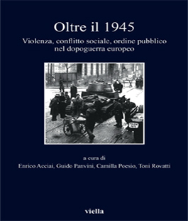 ''Oltre il 1945'' a cura di E. Acciai, G. Panvini, C. Poesio, T. Rovatti alla Biblioteca delle Oblate