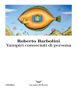 ''Vampiri conosciuti di persona'' di Roberto Barbolini alla libreria IBS+Libraccio Firenze