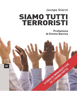 Siamo tutti terroristi, il libro di Jacopo Storni che racconta l'immigrazione oltre i luoghi comuni