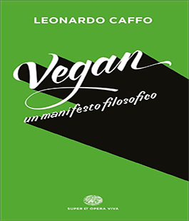 "Vegan un manifesto filosofico" di Leonardo Caffo alla Libreria IBS+Libraccio
